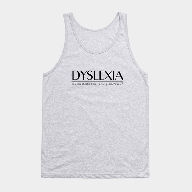 Dyslexic Mispelling Tank Top by FalconArt